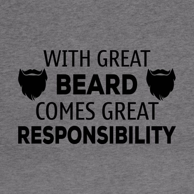 With Great Beard Comes Great Responsibility - Funny Dad - Father's Day Special - Funny Dad Gift - Husband Gift Anniversary by xoclothes